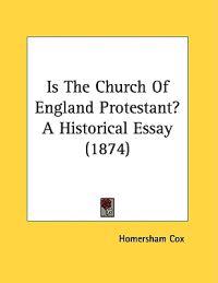 Is The Church Of England Protestant? A Historical Essay (1874)