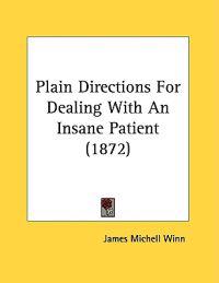 Plain Directions For Dealing With An Insane Patient (1872)
