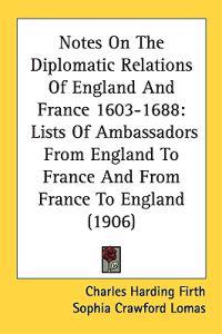 Notes on the Diplomatic Relations of England and France 1603-1688