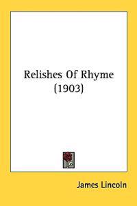 Relishes Of Rhyme (1903)