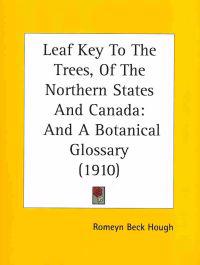 Leaf Key to the Trees, of the Northern States and Canada