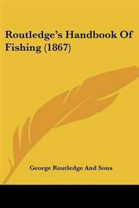 Routledge's Handbook Of Fishing (1867)