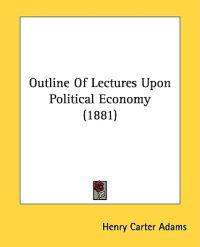 Bokomslag för "Outline of Lectures upon Political Economy"