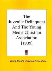 The Juvenile Delinquent and the Young Men's Christian Association