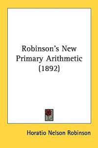 Robinson's New Primary Arithmetic (1892)
