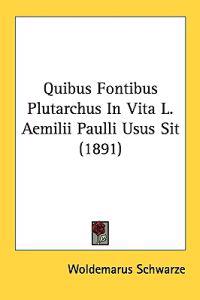 Quibus Fontibus Plutarchus in Vita L. Aemilii Paulli Usus Sit