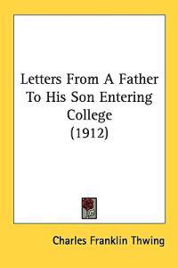 Letters from a Father to His Son Entering College