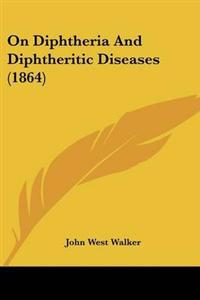 On Diphtheria And Diphtheritic Diseases (1864)