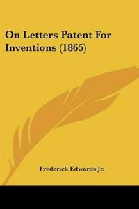 On Letters Patent For Inventions (1865)