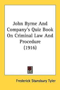 John Byrne and Company's Quiz Book on Criminal Law and Procedure