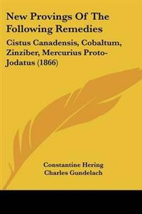 New Provings Of The Following Remedies