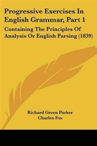 Progressive Exercises In English Grammar, Part 1