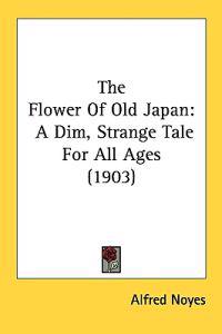 The Flower of Old Japan