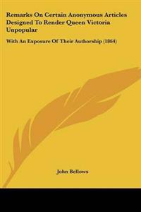 Remarks On Certain Anonymous Articles Designed To Render Queen Victoria Unpopular