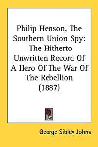 Philip Henson, the Southern Union Spy