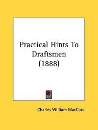 Practical Hints to Draftsmen