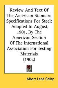 Review and Text of the American Standard Specifications for Steel