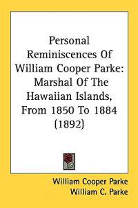 Personal Reminiscences of William Cooper Parke