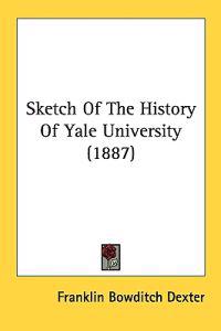 Bokomslag for "Sketch of the History of Yale University"