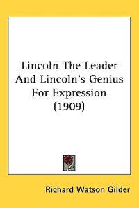 Lincoln the Leader and Lincoln's Genius for Expression