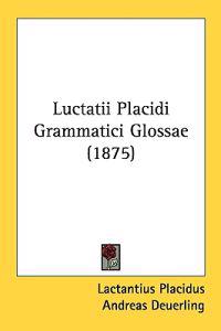 Bokomslag för "Luctatii Placidi Grammatici Glossae"