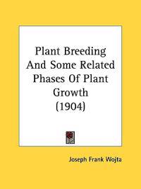 Plant Breeding and Some Related Phases of Plant Growth