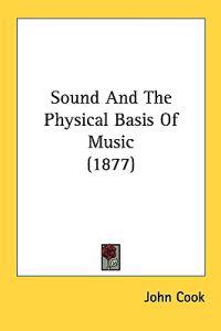 Sound and the Physical Basis of Music