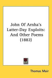 John of Arnha's Latter-day Exploits