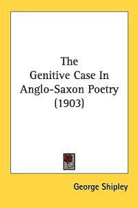 Bokomslag för "The Genitive Case in Anglo-saxon Poetry"