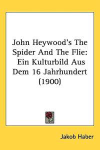John Heywood's the Spider and the Flie