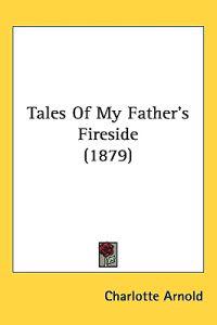 Tales of My Father's Fireside