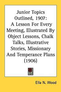 Junior Topics Outlined, 1907