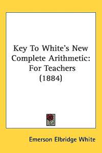 Key To White's New Complete Arithmetic
