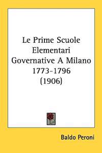 Le Prime Scuole Elementari Governative a Milano 1773-1796