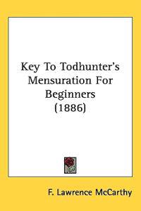 Key to Todhunter's Mensuration for Beginners