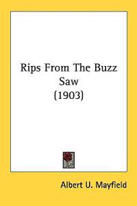 Rips from the Buzz Saw