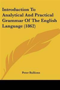 Introduction To Analytical And Practical Grammar Of The English Language (1862)