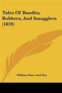 Tales Of Bandits, Robbers, And Smugglers (1859)