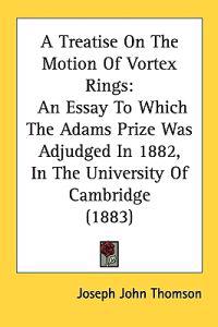 A Treatise on the Motion of Vortex Rings