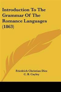Introduction To The Grammar Of The Romance Languages (1863)