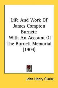 Life and Work of James Compton Burnett
