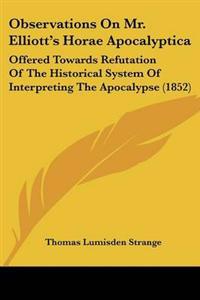 Observations On Mr. Elliott's Horae Apocalyptica