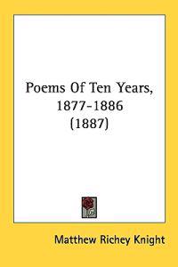 Poems of Ten Years, 1877-1886