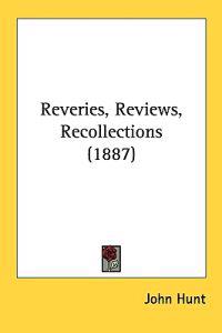 Reveries, Reviews, Recollections