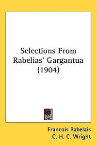 Selections from Rabelias' Gargantua