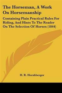 Bokomslag för "Horseman, A Work On Horsemanship"