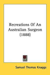 Recreations of an Australian Surgeon