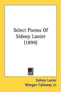 Select Poems Of Sidney Lanier (1899)