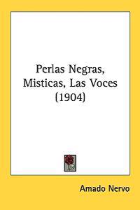 Perlas Negras, Misticas, Las Voces (1904)
