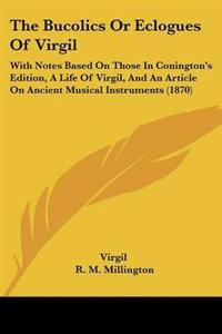 Bucolics Or Eclogues Of Virgil